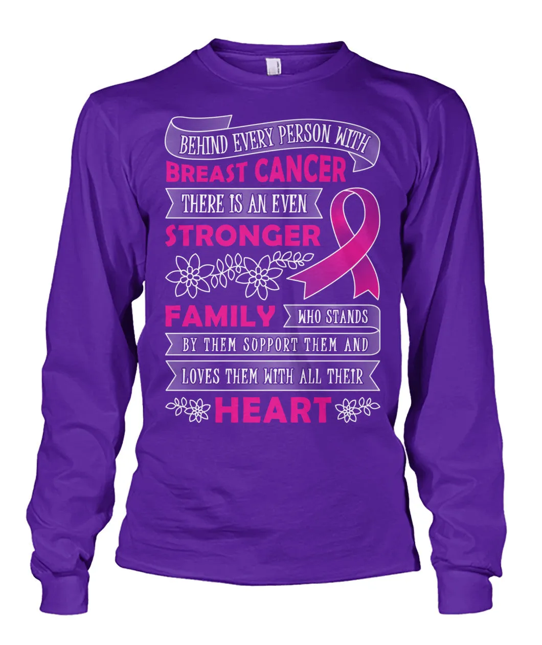 Behind Every Person with Breast Cancer Shirts and Long Sleeves
